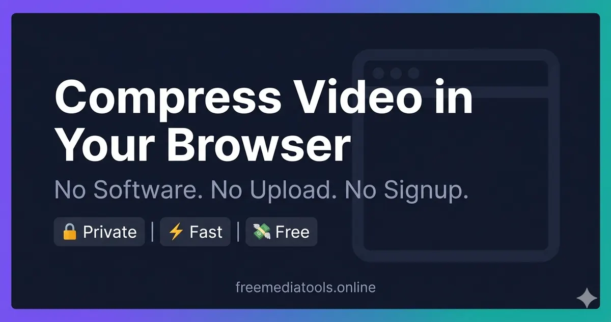 Compress Video Online Without Uploading It (In-Browser, Free)